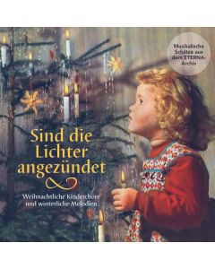Sind die Lichter angezündet - Die schönsten Weihnachtslieder aus dem Eterna-Archiv CD