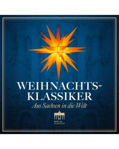 Weihnachts-Klassiker - Aus Sachsen in die Welt CD