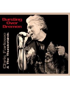 Chris Farlowe & The Thunderbirds - Bursting Over Bremen: Live 1985 CD