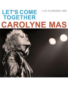 Carolyne Mas - Let's Come Together (Live in Bremen 1989) CD