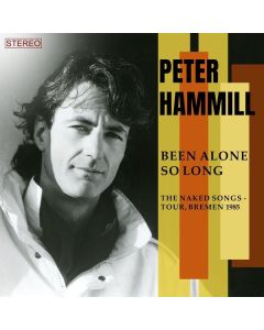 Peter Hammill - Been Alone So Long (The Naked Songs-Tour, Bremen 1985) CD