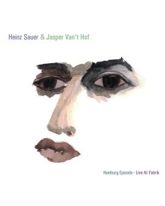 Heinz Sauer & Jasper Van't Hof - Hamburg Episode: Live At Fabrik 13.11.1983 CD