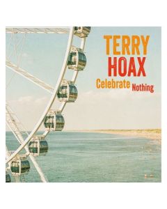 Terry Hoax - Celebrate Nothing LP