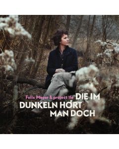 Felix Meyer - Die im Dunkeln hört man doch CD