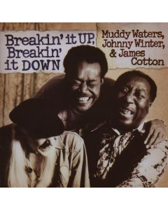 Muddy Waters, Johnny Winter & James Cotton - Breakin' It Up, Breakin' It Down CD