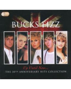 Bucks Fizz - Up Until Now... The 30th Anniversary Hits Collection CD