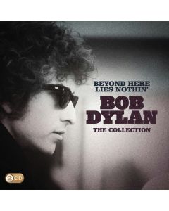 Bob Dylan - Beyond Here Lies Nothin': Bob Dylan - The Collection CD