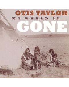 Otis Taylor - My World Is Gone CD