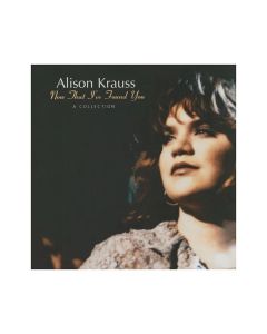 Alison Krauss - Now That I've Found You: A Collection LP