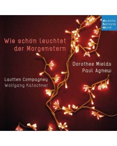 Dorothee Mields & Paul Agnew - Wie schön leuchtet der Morgenstern CD