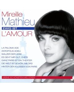 Mireille Mathieu - Ewig ist l'amour: Meine schönsten Melodien CD