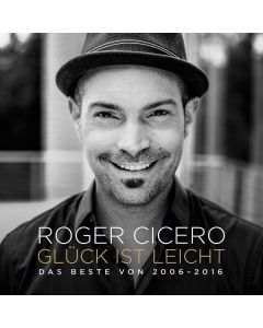 Roger Cicero - Glück ist leicht - Das Beste von 2006 - 2016 CD