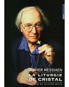 Olivier Messiaen (1908-1992) - Olivier Messiaen - La Liturgie de Cristal (Dokumentation) DVD