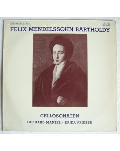Felix Mendelssohn-Bartholdy (1809-1847) • Cellosonaten LP • Gerhard Mantel