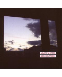 Donato Wharton • Body Isolations CD