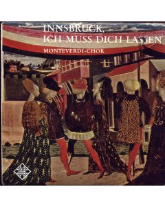 Monteverdi-Chor • Innsbruck, ich muß dich lassen 7"