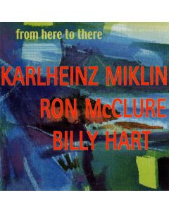 Karlheinz Miklin, Ron McClure, Billy Hart • From here to there CD