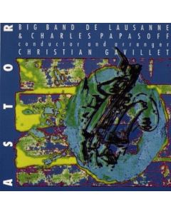 Big Band de Lausanne & Charles Papasoff • Astor CD