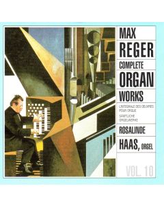 Max Reger (1873-1916) • Complete Organ Works Vol. 10 CD • Rosalinde Haas