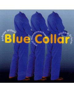 Andreas Willers / Horst Nonnenmacher / Michael Griener • Blue Collar CD