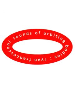 Ryan Francesconi - The Sounds Of Orbiting Bodies CD