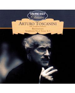 Arturo Toscanini: Beethoven (1770-1827) • Symphonies Nos. 3 Eroica & 5 CD