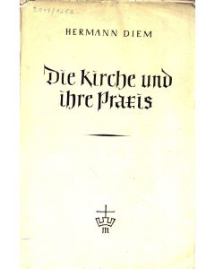 Hermann Diem • Die Kirche und ihre Praxis