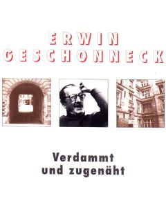 Erwin Geschonneck • Verdammt und zugenäht CD