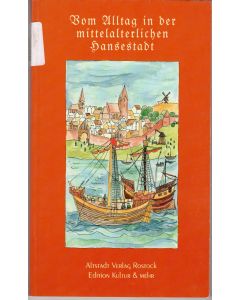 Vom Alltag in der mittelalterlichen Hansestadt