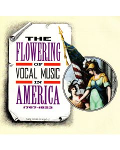 The Flowering of Vocal Music in America • 1767-1823 2 CDs