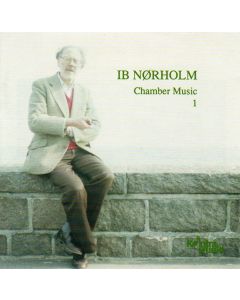 Ib Nørholm • Chamber Music 1 CD