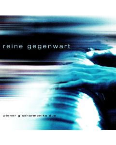 Wiener Glasharmonika Duo • Reine Gegenwart CD