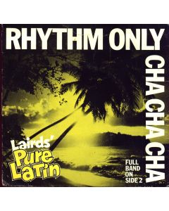 Laird's Pure Latin • Rhythm Only Cha Cha Cha 7"