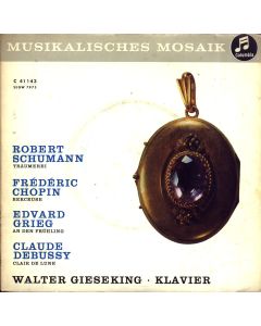 Walter Gieseking • Schumann, Chopin, Grieg, Debussy 7"