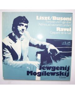 Evgeny Mogilevsky • Liszt/Busoni, Ravel LP