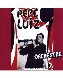 Pepe Luiz • Enregistrements originaux 1950-1954 CD