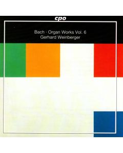 Johann Sebastian Bach (1685-1750) • Organ Works Vol. 6 CD • Gerhard Weinberger
