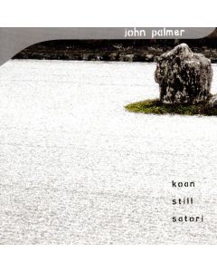 John Palmer • Koan Still Satori CD