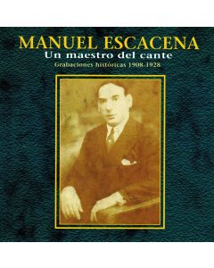Manuel Escacena • Un Maestro del Cante CD