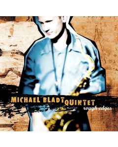 Michael Bladt Quintet • Rough Edges CD