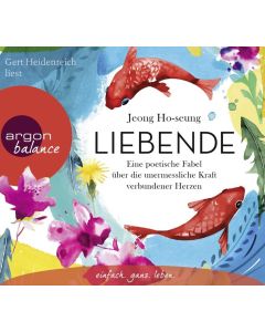 Liebende: Eine poetische Fabel über die unermessliche Kraft verbundener Herzen (Hörbuch)(3 CDss)