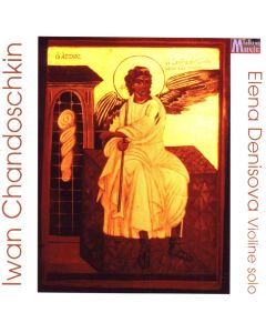 Iwan Chandoschkin (1747-1804) • Sonaten für Violine CD • Elena Denisova