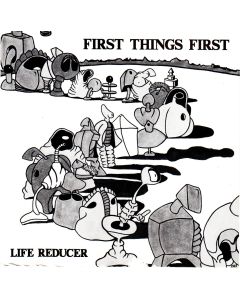 First Things First • Life Reducer CD