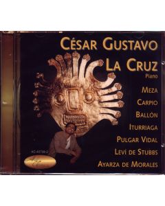 César Gustavo la Cruz • Peruanische Klaviermusik CD