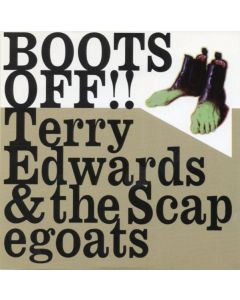 Terry Edwards & The Scapegoats • Boots off!! CD