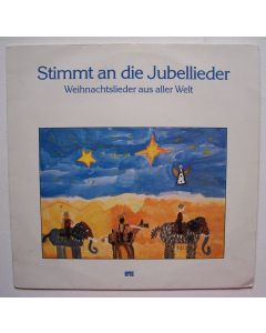 Stimmt an die Jubellieder • Weihnachtslieder aus aller Welt LP