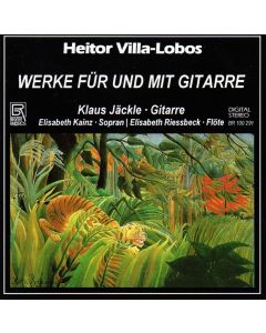 Heitor Villa-Lobos (1887-1959) • Werke für und mit Gitarre CD