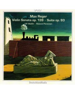 Max Reger (1873-1916) • Violin Sonata op. 139 - Suite op. 93 CD