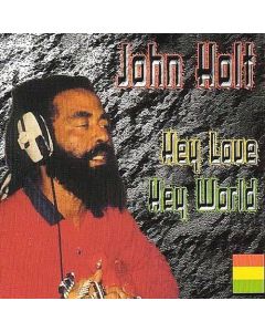 John Holt • Hey Love hey World CD