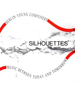Silhouettes • Berlin Young Composers Vol. 1 CD